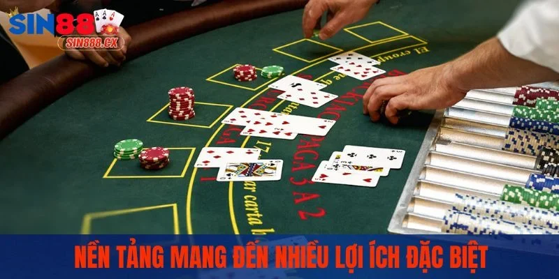 Nền tảng mang đến nhiều lợi ích đặc biệt